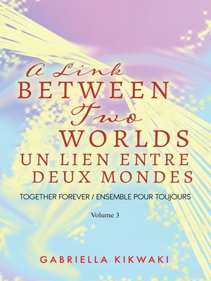cover image of A Link between Two Worlds / Un Lien Entre Deux Mondes